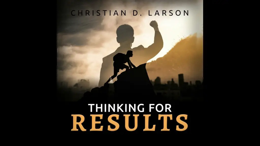 Thinking for Results by Christian D. Larson