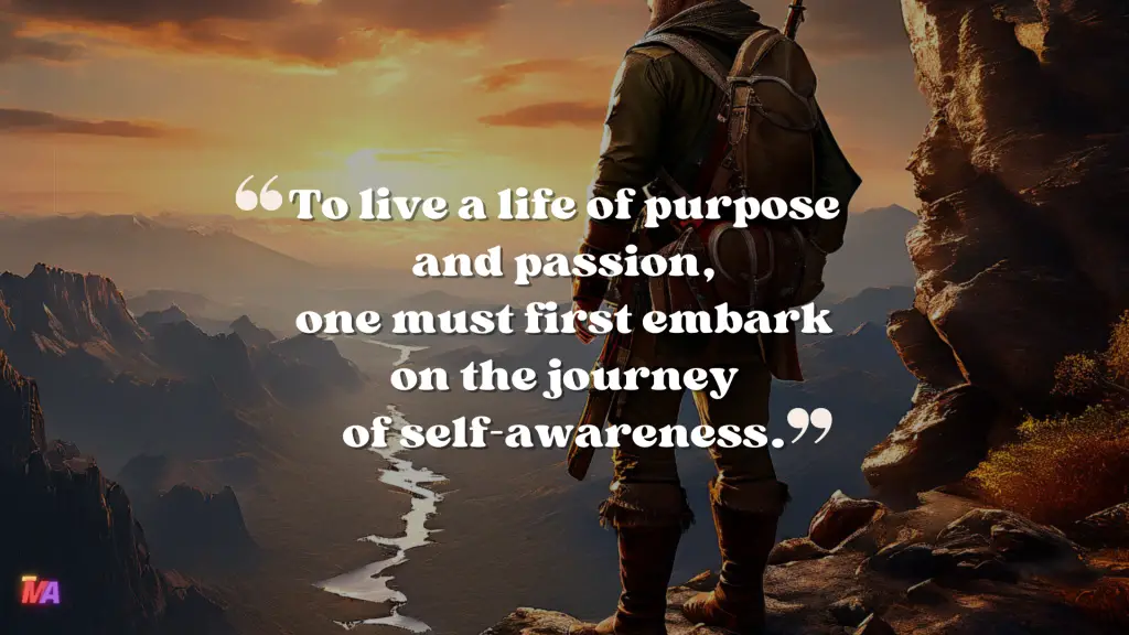Daily motivation - Quote of the Day - #663 | To live a life of purpose and passion, one must first embark on the journey of self-awareness.