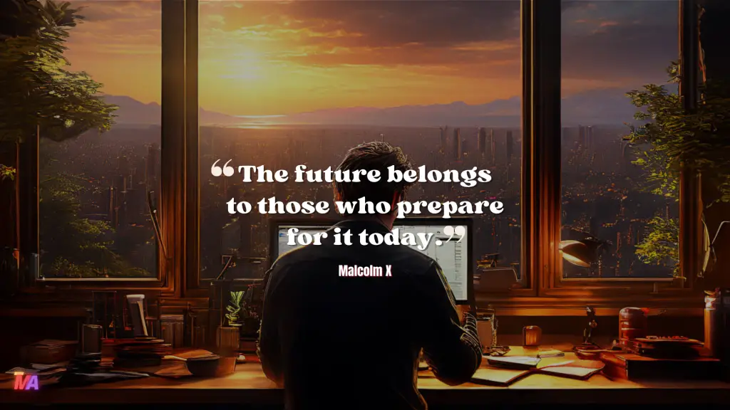 Daily Motivation - Quote of the Day - #686 | The future belongs to those who prepare for it today. - Malcolm X
