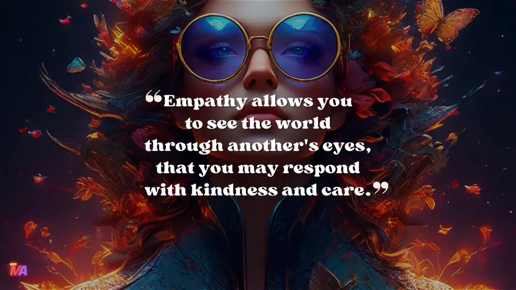 Daily Motivation - Quote of the Day - #705 | Empathy allows you to see the world through another's eyes, that you may respond with kindness and care.