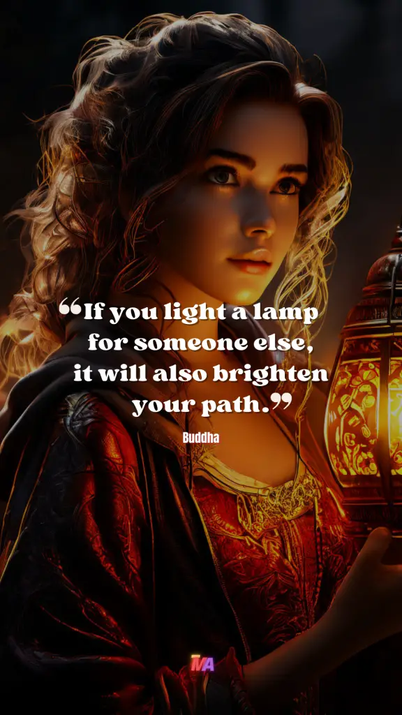 Daily Motivation - Quote of the Day - #708 | If you light a lamp for someone else, it will also brighten your path - Buddha.