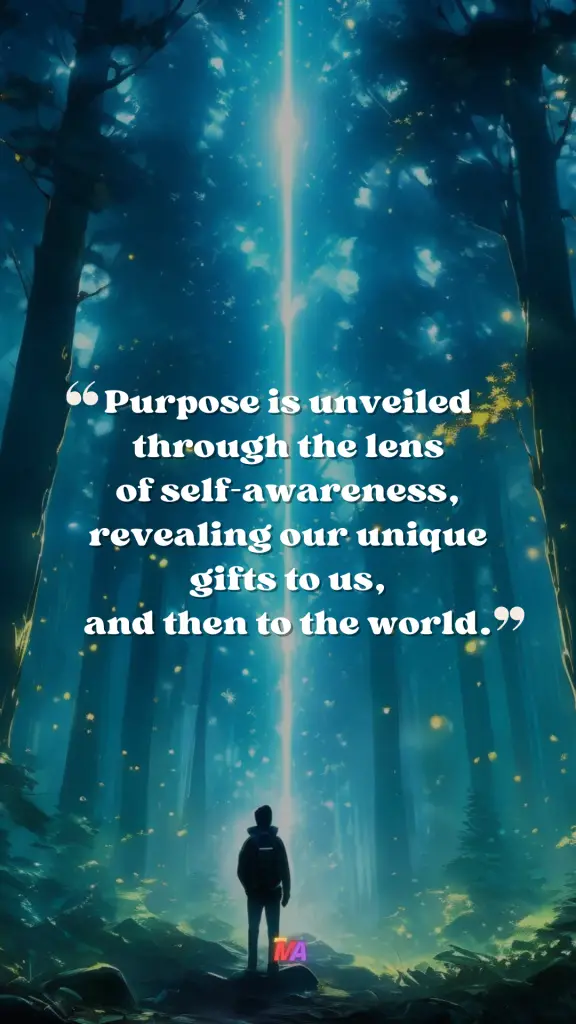 Daily Motivation - Quote of the Day - #715 | Purpose is unveiled through the lens of self-awareness, revealing our unique gifts to us, and then to the world.