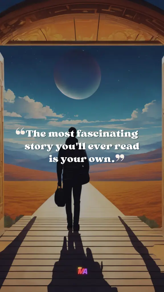 Daily Motivation - Quote of the Day - #716 | The most fascinating story you'll ever read is your own.