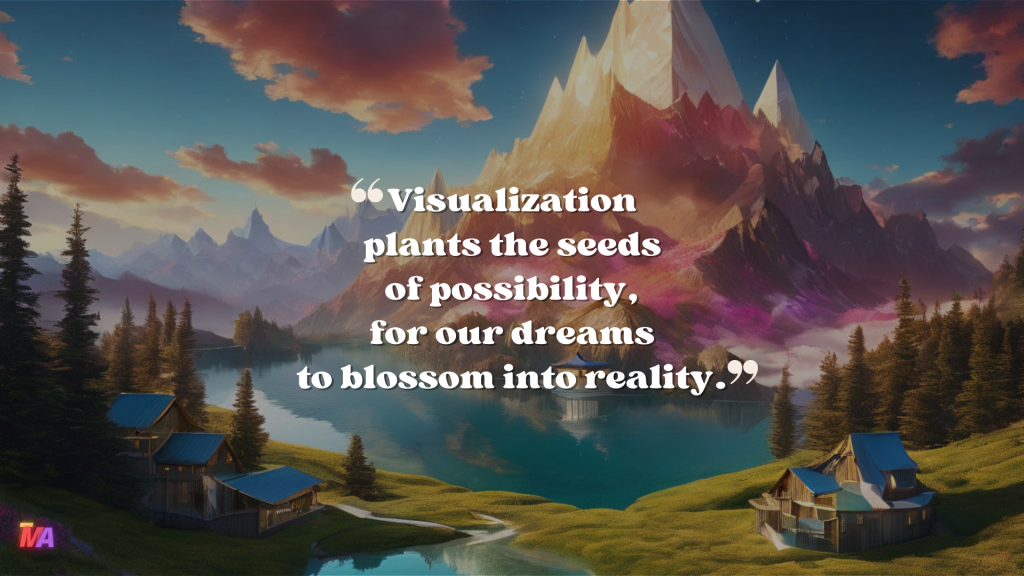Daily Motivation - Quote of the Day - #722 | Visualization plants the seeds of possibility, for our dreams to blossom into reality.